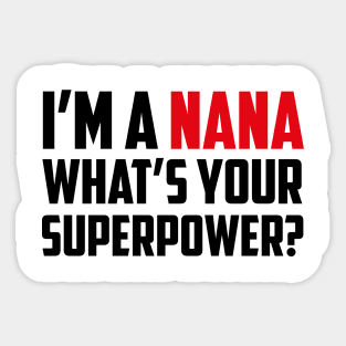 I'm a Nana What's Your Superpower Black Sticker